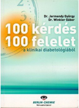 Jermendy György dr., Dr. Winkler Gábor - 100 kérdés - 100 felelet a klinikai diabetológiából Jermendy György dr., Dr. Winkler Gábor - 100 kérdés - 100 felelet a klinikai diabetológiából, 0 antikvár könyv