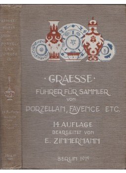 E. Zimmermann - Graesse - Führer für Sammler von Porzellan und Fayence, Steinzeug, Steingut usw., Berlin 1915 antikvár könyv