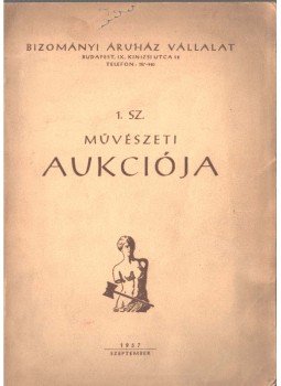  - Bizományi Áruház Vállalat 1. sz. művészeti aukciója, Budapest 1957 antikvár könyv