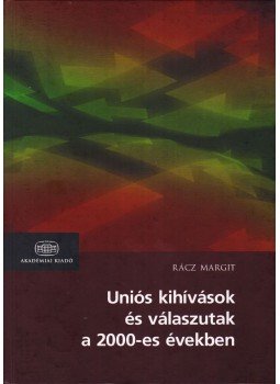 Rácz Margit - Uniós kihívások és válaszutak a 2000-es években, Budapest 2007 antikvár könyv