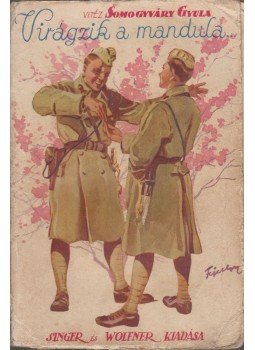 Somogyváry Gyula - Virágzik a mandula I-II. (egy kötetben) Somogyváry Gyula - Virágzik a mandula I-II. (egy kötetben), Budapest 1933 antikvár könyv