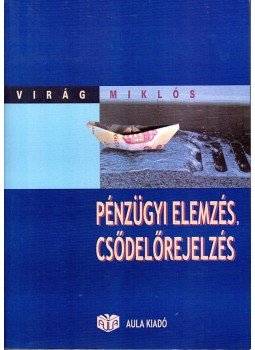 Virág Miklós - Pénzügyi elemzés, csődelőrejelzés Virág Miklós - Pénzügyi elemzés, csődelőrejelzés, Budapest 2004 antikvár könyv