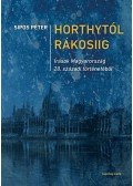 Sipos Péter - Horthytól Rákosiig