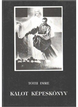 Tóth Imre - Kalot képeskönyv Tóth Imre - Kalot képeskönyv, 1989 antikvár könyv
