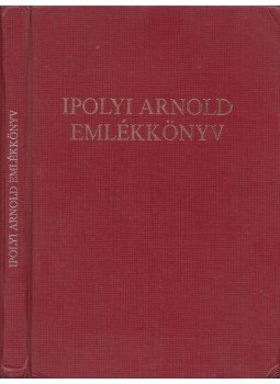 Cséfalvay Pál, Ugrin Emese - Ipolyi Arnold emlékkönyv Cséfalvay Pál, Ugrin Emese - Ipolyi Arnold emlékkönyv, Budapest 1989 antikvár könyv