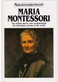 Pollard, Michael - Maria Montessori: The Italian doctor who revolutionized the educations system of the world