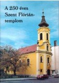 Mák Ferenc - A 250 éves Szent Flórián-templom
