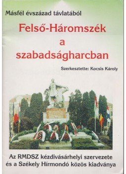 Kocsis Károly - Felső-Háromszék a szabadságharcban Kocsis Károly - Felső-Háromszék a szabadságharcban, Kézdivásárhely 1999 antikvár könyv