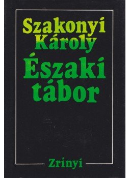 Szakonyi Károly - Északi tábor Szakonyi Károly - Északi tábor, Budapest 1984 antikvár könyv