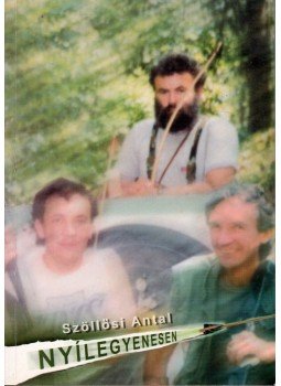 Szöllősi Antal - Nyílegyenesen Szöllősi Antal - Nyílegyenesen, Gödöllő 2004 antikvár könyv