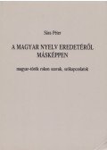 Sára Péter - A magyar nyelv eredetéről másképpen