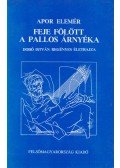 Apor Elemér - Feje fölött a pallos árnyéka