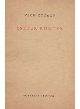 Végh György - Eszter könyve (dedikált) Végh György - Eszter könyve (dedikált), Budapest 1946 antikvár könyv