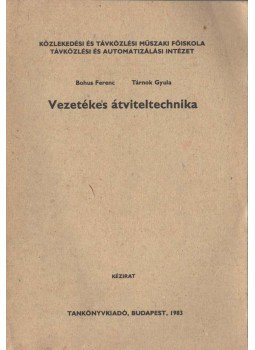 Bohus Ferenc, Tárnok Gyula - Vezetékes átviteltechnika Bohus Ferenc, Tárnok Gyula - Vezetékes átviteltechnika, Budapest 1983 antikvár könyv