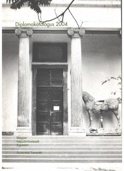 Körösényi Tamás, Szabó Ádám - Diplomakatalógus 2004 Körösényi Tamás, Szabó Ádám - Diplomakatalógus 2004, 2004 antikvár könyv
