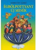 Döbrentey Ildikó - Égbőlpottyant új mesék