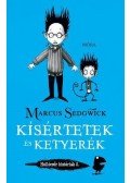 Marcus Sedgwick - Kísértetek és ketyerék