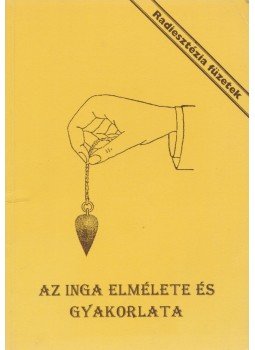 Aranyi Lászlóné - Az inga elmélete és gyakorlata Aranyi Lászlóné - Az inga elmélete és gyakorlata, Budapest 2002 antikvár könyv