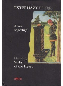 Esterházy Péter - A szív segédigéi Esterházy Péter - A szív segédigéi, Budapest 2005 antikvár könyv