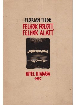 Flórián Tibor - Felhők fölött, felhők alatt (dedikált) Flórián Tibor - Felhők fölött, felhők alatt (dedikált), Kolozsvár 1935 antikvár könyv