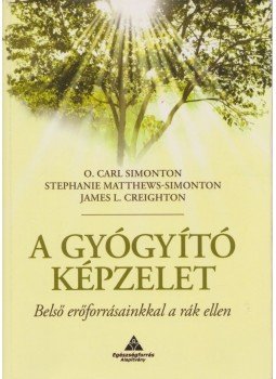 Simonton, O. Carl, Matthews-Simonton, Stephanie, Creighton, James L. - A gyógyító képzelet Simonton, O. Carl, Matthews-Simonton, Stephanie, Creighton, James L. - A gyógyító képzelet, 2011 antikvár könyv