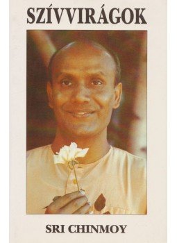 Sri Chinmoy - Szívvirágok Sri Chinmoy - Szívvirágok, Budapest 1992 antikvár könyv