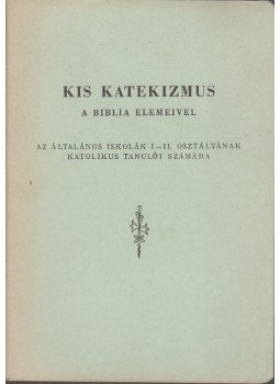  - Kis katekizmus a bibilia elemeivel, Budapest 0 antikvár könyv
