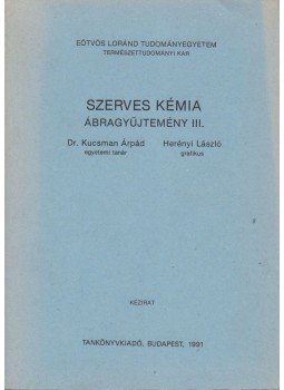 Kucsman Árpád, Herényi László - Szerves kémia ábragyűjtemény III., Budapest 1991 antikvár könyv