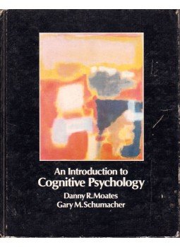 Danny R. Moates, Gary M. Schumacher - An Introduction to Cognitive Psychology, Belmont, California 1980 antikvár könyv