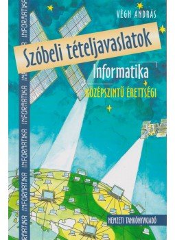 Végh András - Szóbeli tételjavaslatok - Informatika, Budapest 2008 antikvár könyv