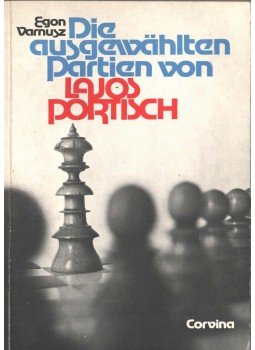 Varnusz Egon - Die ausgewählten Partien von Lajos Portisch Varnusz Egon - Die ausgewählten Partien von Lajos Portisch, 1977 antikvár könyv