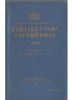 Dr. Illyefalvi I. Lajos - Budapest székesfőváros statisztikai zsebkönyve 1934, Budapest 1934 antikvár könyv