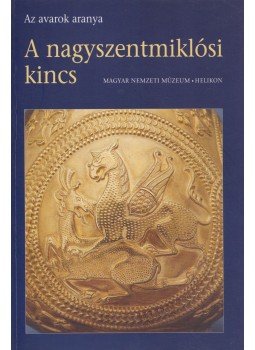 Garam Éva, Kovács Tibor - A nagyszentmiklósi kincs Garam Éva, Kovács Tibor - A nagyszentmiklósi kincs, Budapest 2002 antikvár könyv