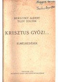 Bereczky Albert,Tildy Zoltán - Krisztus győz!...