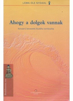 Láma Ole Nydahl - Ahogy a dolgok vannak Láma Ole Nydahl - Ahogy a dolgok vannak, Budapest 2008 antikvár könyv