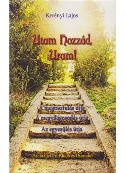 Kerényi Lajos - Utam hozzád, Uram! Kerényi Lajos - Utam hozzád, Uram!, Budapest 0 antikvár könyv