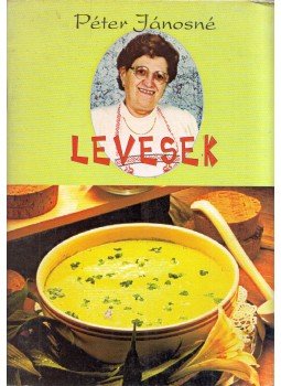 Péter Jánosné - Levesek Péter Jánosné - Levesek, Budapest 1999 antikvár könyv