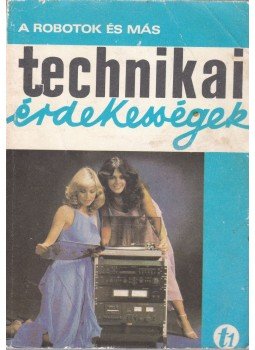 Aba Iván - A robotok és más technikai érdekességek Aba Iván - A robotok és más technikai érdekességek, Budapest 0 antikvár könyv