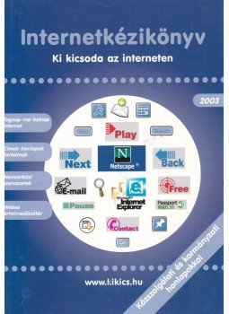 Miskolczi Tamás - Internetkézikönyv 2003 Miskolczi Tamás - Internetkézikönyv 2003, Budapest 2003 antikvár könyv