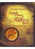 Ruediger Schache - Életünk titkos terve