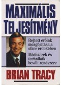 Brian Tracy - Maximális teljesítmény