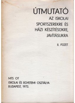Csépe László, Dékán Antal - Útmutató az iskolai sportszerekre és házi készítésükre, javitásukra II. Füzet, Budapest 1973 antikvár könyv