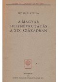 Szabó T. Attila - A magyar helynévkutatás a XIX. században (dedikált)