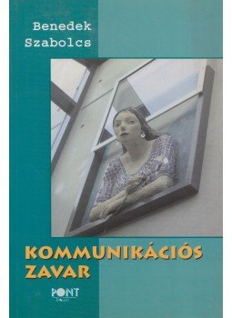 Benedek Szabolcs - Kommunikációs zavar Benedek Szabolcs - Kommunikációs zavar, Budapest 2006 antikvár könyv