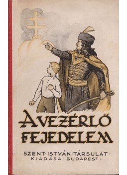 Dr. Gáspár Pál - A vezérlő fejedelem Dr. Gáspár Pál - A vezérlő fejedelem, Budapest 1935 antikvár könyv
