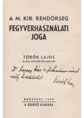 Török Lajos - A M. Kir. rendőrség fegyverhasználati joga (dedikált)