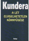 Milan Kundera - A lét elviselhetetlen könnyűsége
