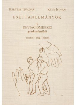 Kertész Tivadar, Keve István - Esettanulmányok a deviációmisszió gyakorlatából, Budapest 1997 antikvár könyv