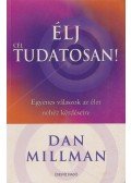 Dan Millman - Élj céltudatosan