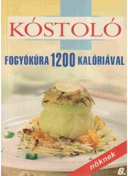 Szalayné Kónya Zsuzsa - Fogyókúra 1200 kalóriával / Fogyjunk 1200 kalóriával Szalayné Kónya Zsuzsa - Fogyókúra 1200 kalóriával / Fogyjunk 1200 kalóriával, 2009 antikvár könyv